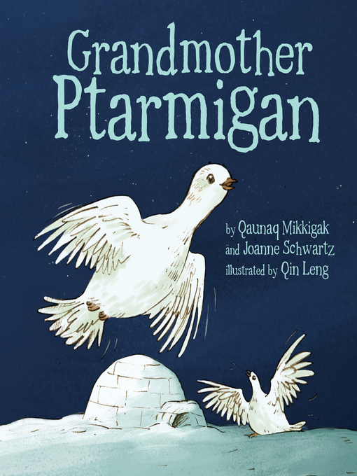 Title details for Grandmother Ptarmigan by Qaunaq Mikkigak - Available